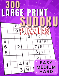 300 Large Print Sudoku Puzzles. Easy, Medium, Hard. (PDF)