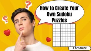 Create Your Own Sudoku Puzzles